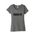 Fuck Ye Womens Triblend Tee