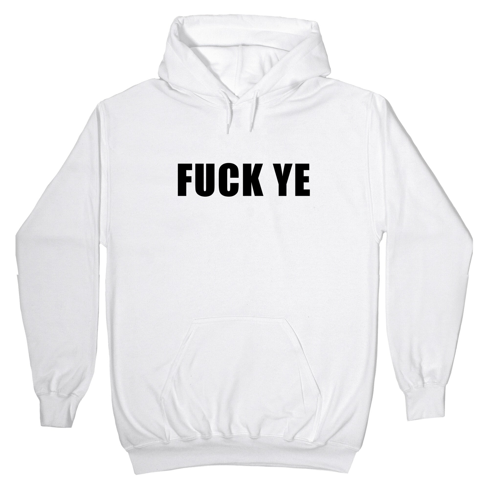 Fuck Ye Hoodie