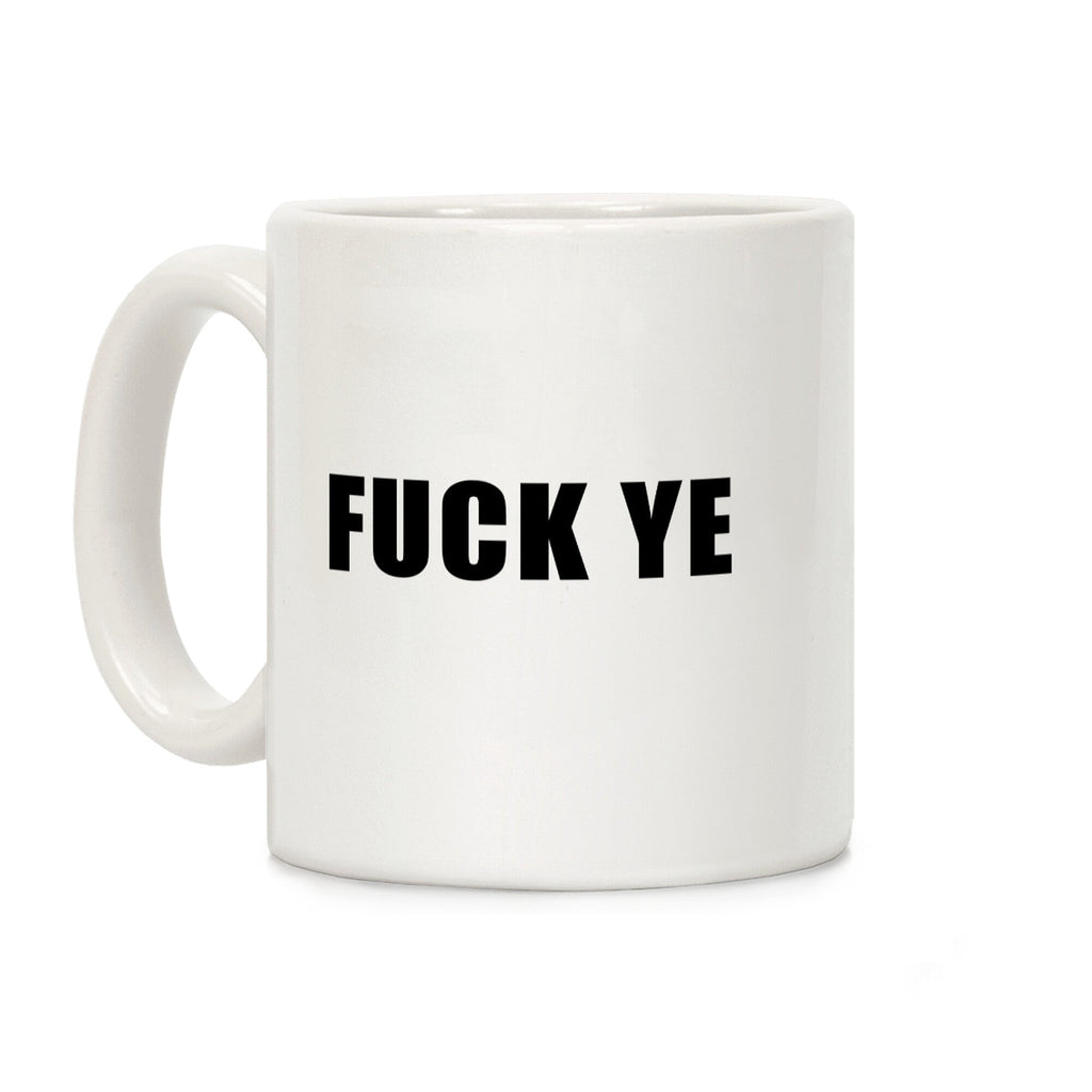 Fuck Ye Coffee Mug