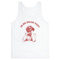 Is He Dead Yet Tank Top