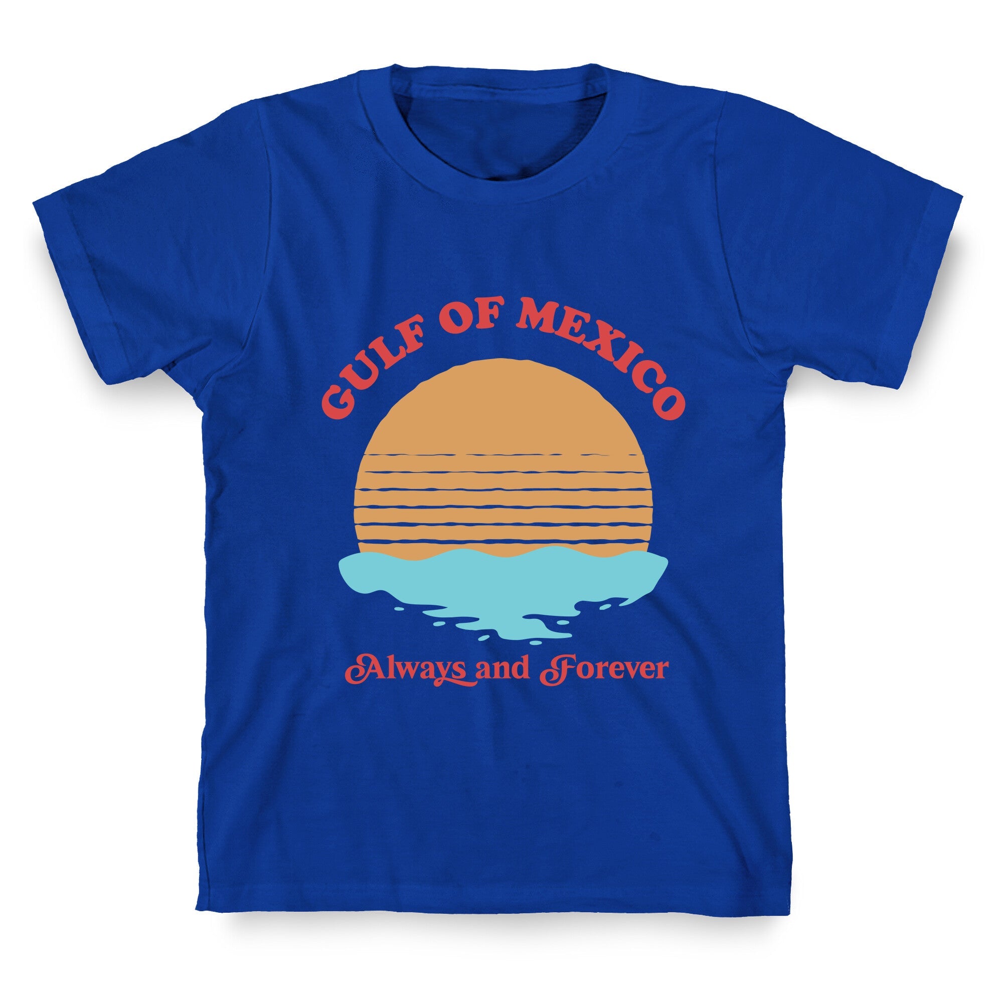 Gulf of Mexico Always Forever T-Shirt