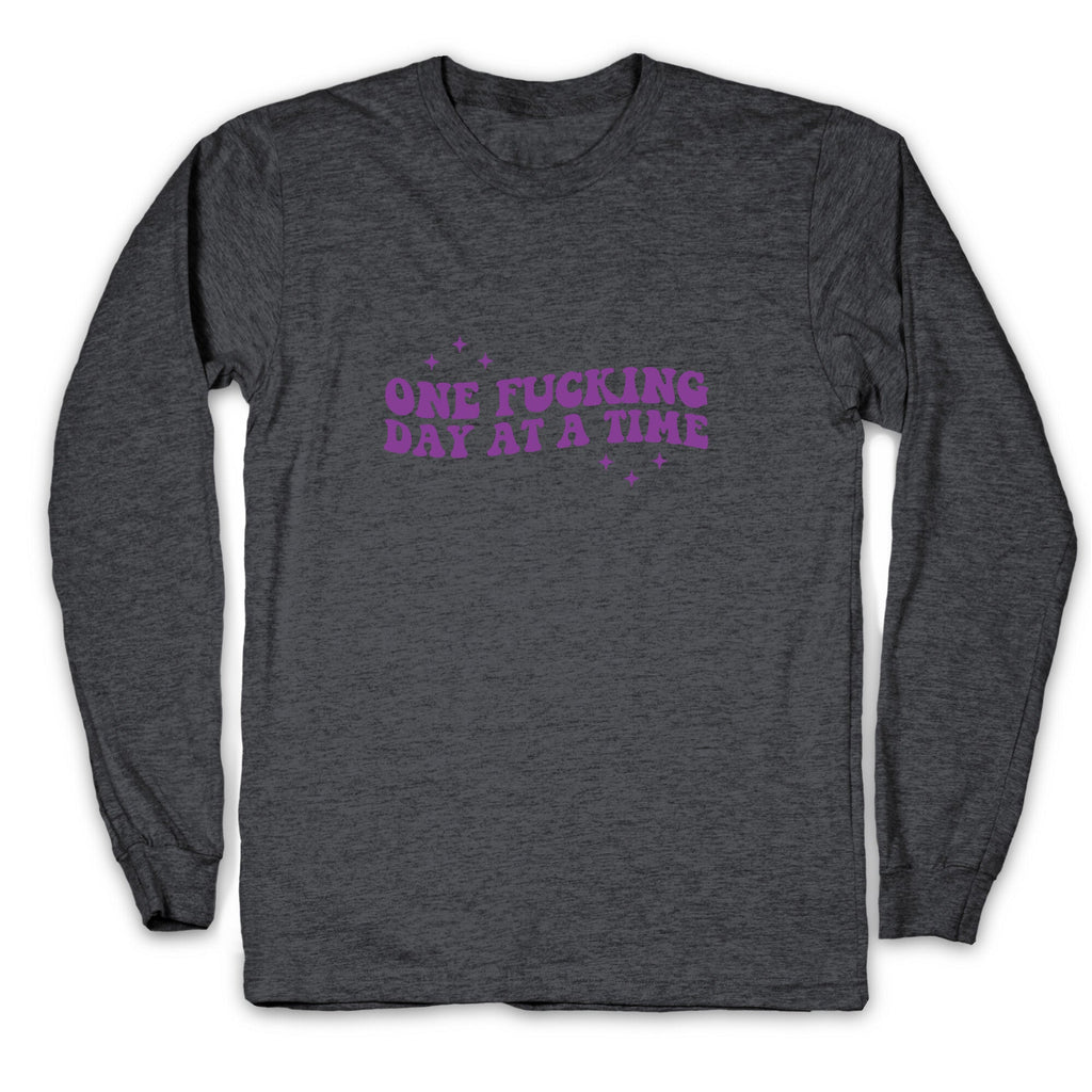 One Fucking Day At A Time Longsleeve Tee