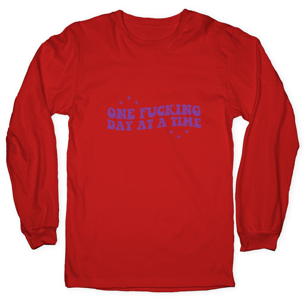 One Fucking Day At A Time Longsleeve Tee