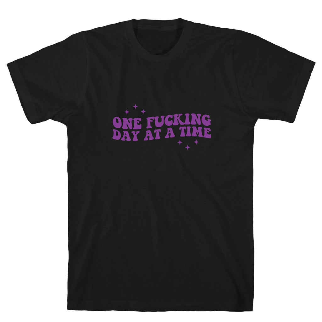 One Fucking Day At A Time T-Shirt