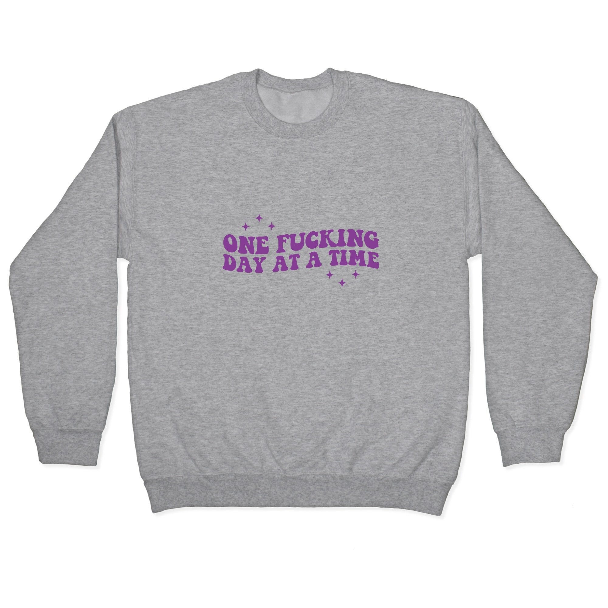 One Fucking Day At A Time Crewneck Sweatshirt