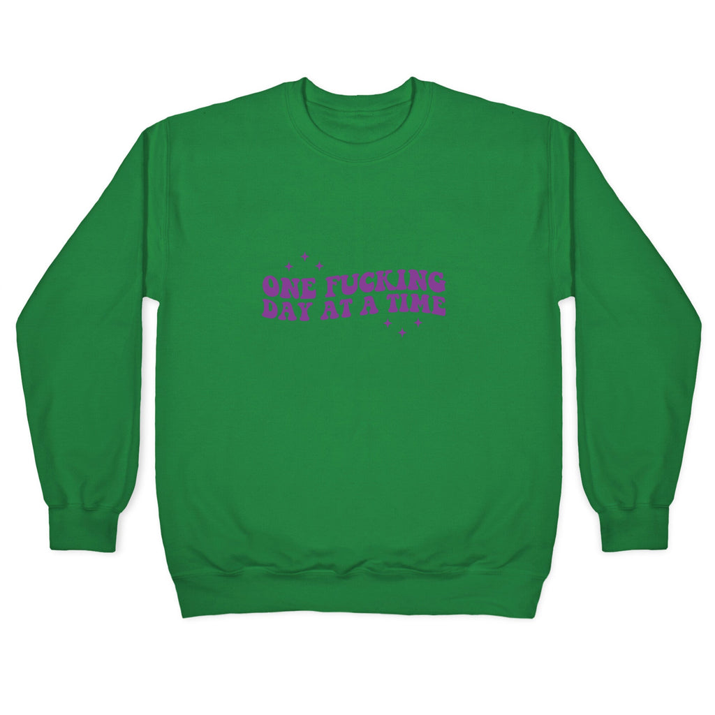 One Fucking Day At A Time Crewneck Sweatshirt