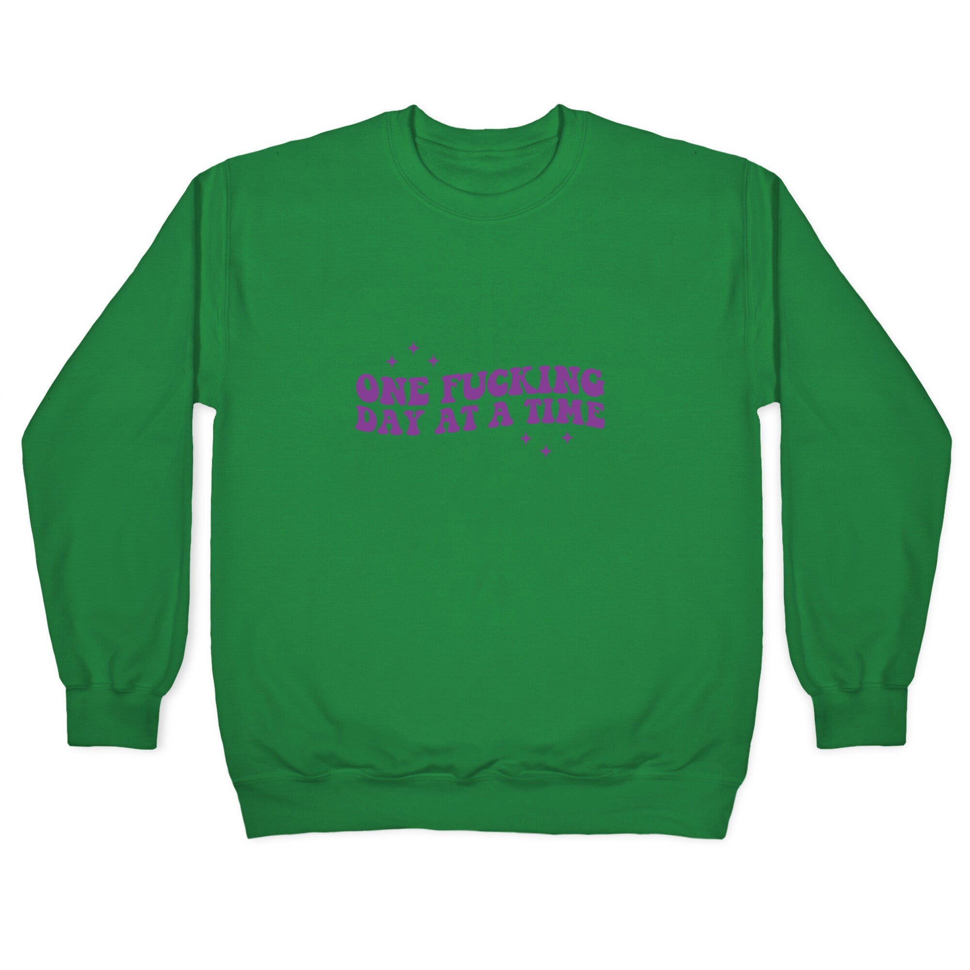 One Fucking Day At A Time Crewneck Sweatshirt