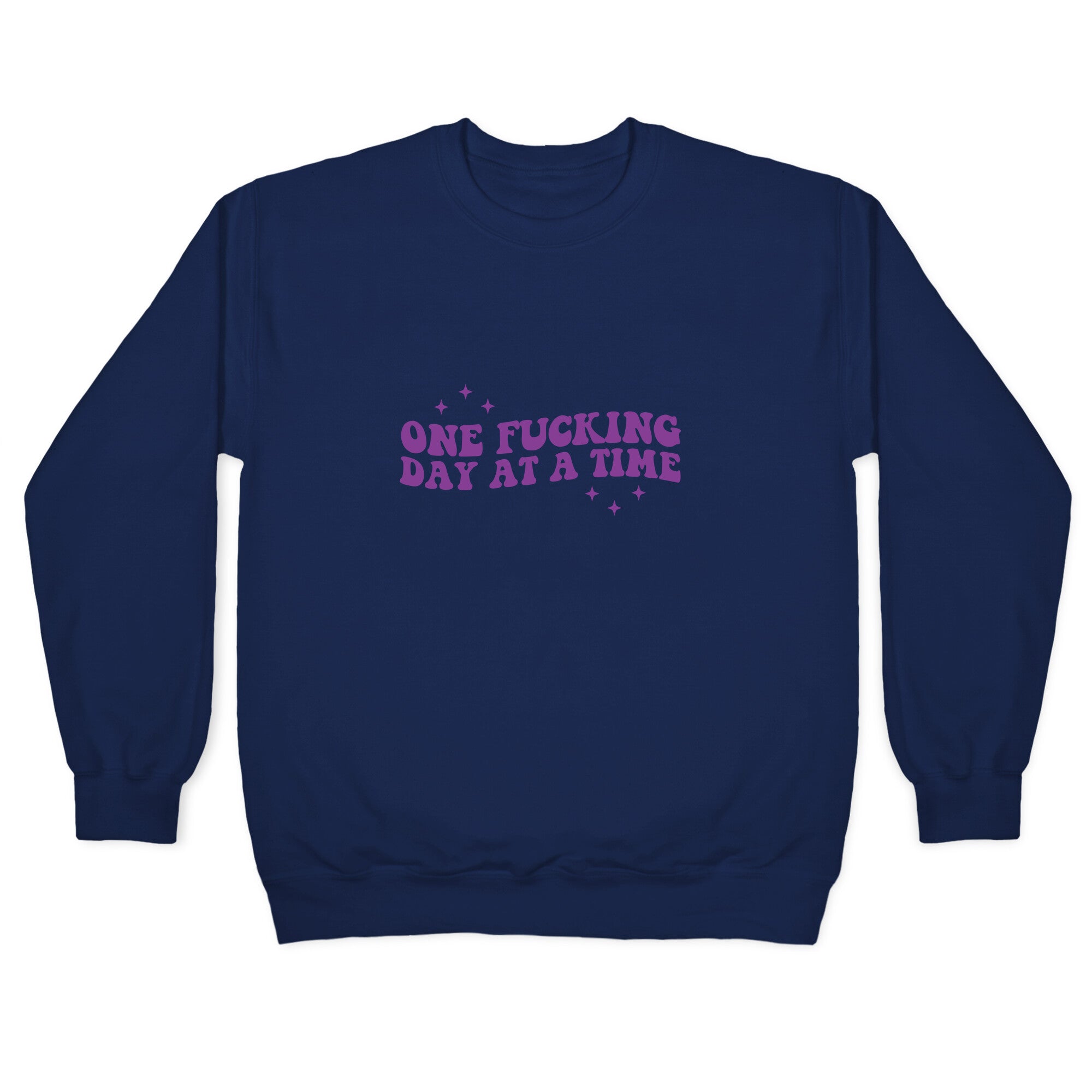 One Fucking Day At A Time Crewneck Sweatshirt