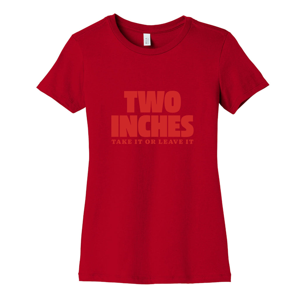Two Inches Take It Or Leave It Womens Cotton Tee