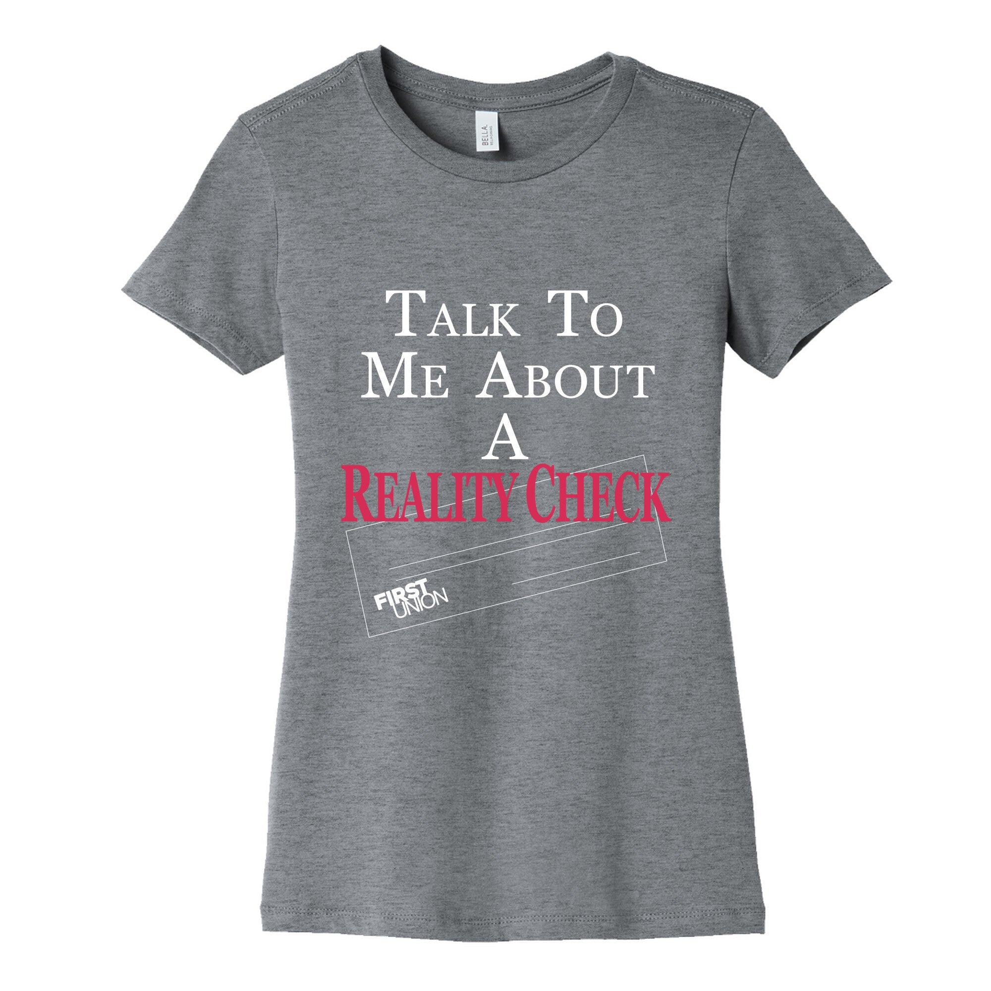 Talk To Me About A Reality Check Womens Cotton Tee