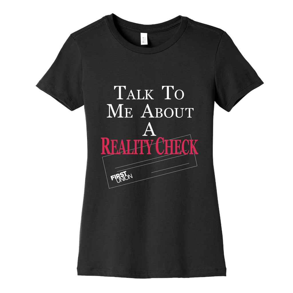 Talk To Me About A Reality Check Womens Cotton Tee