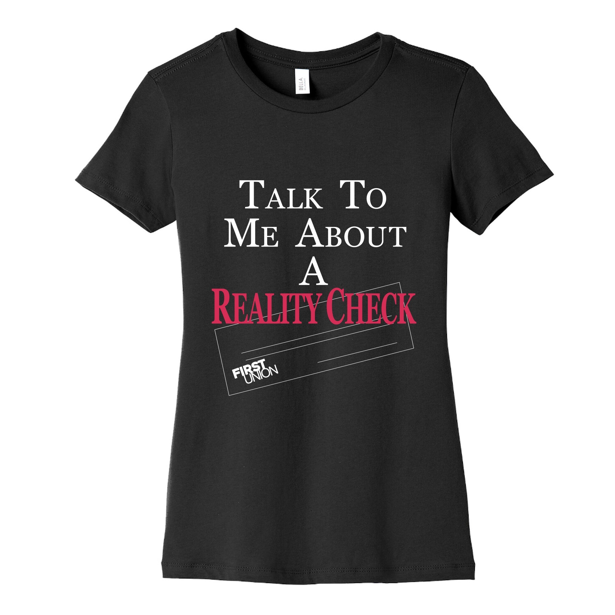 Talk To Me About A Reality Check Womens Cotton Tee