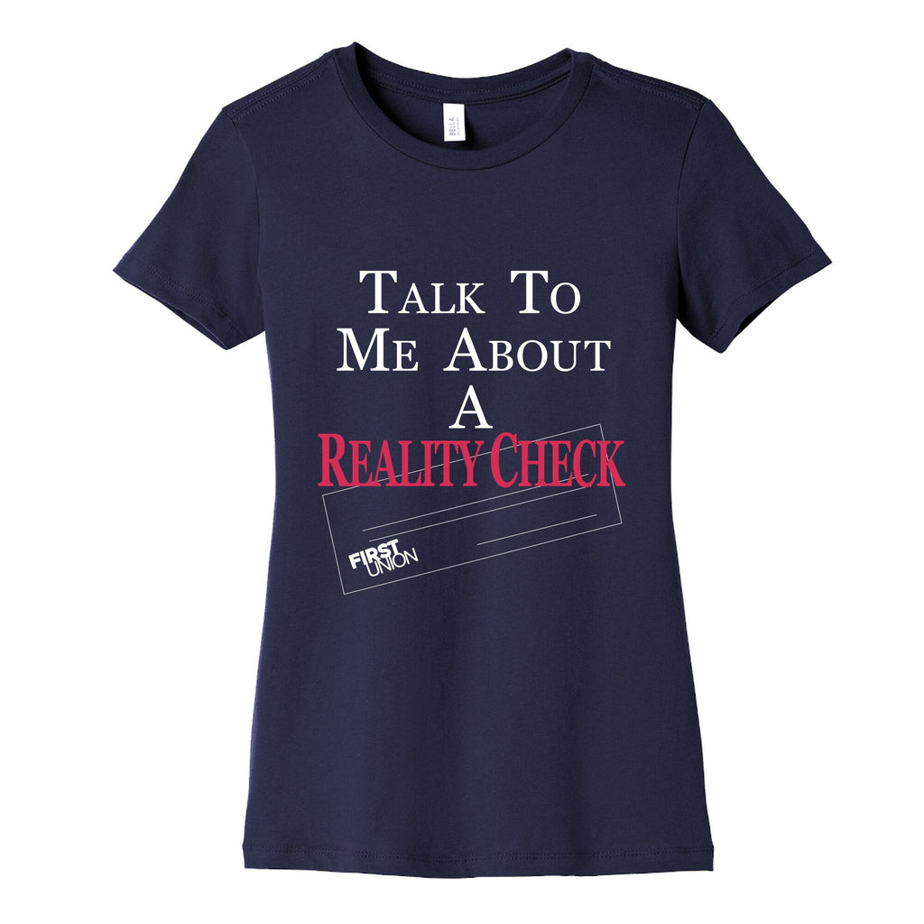 Talk To Me About A Reality Check Womens Cotton Tee