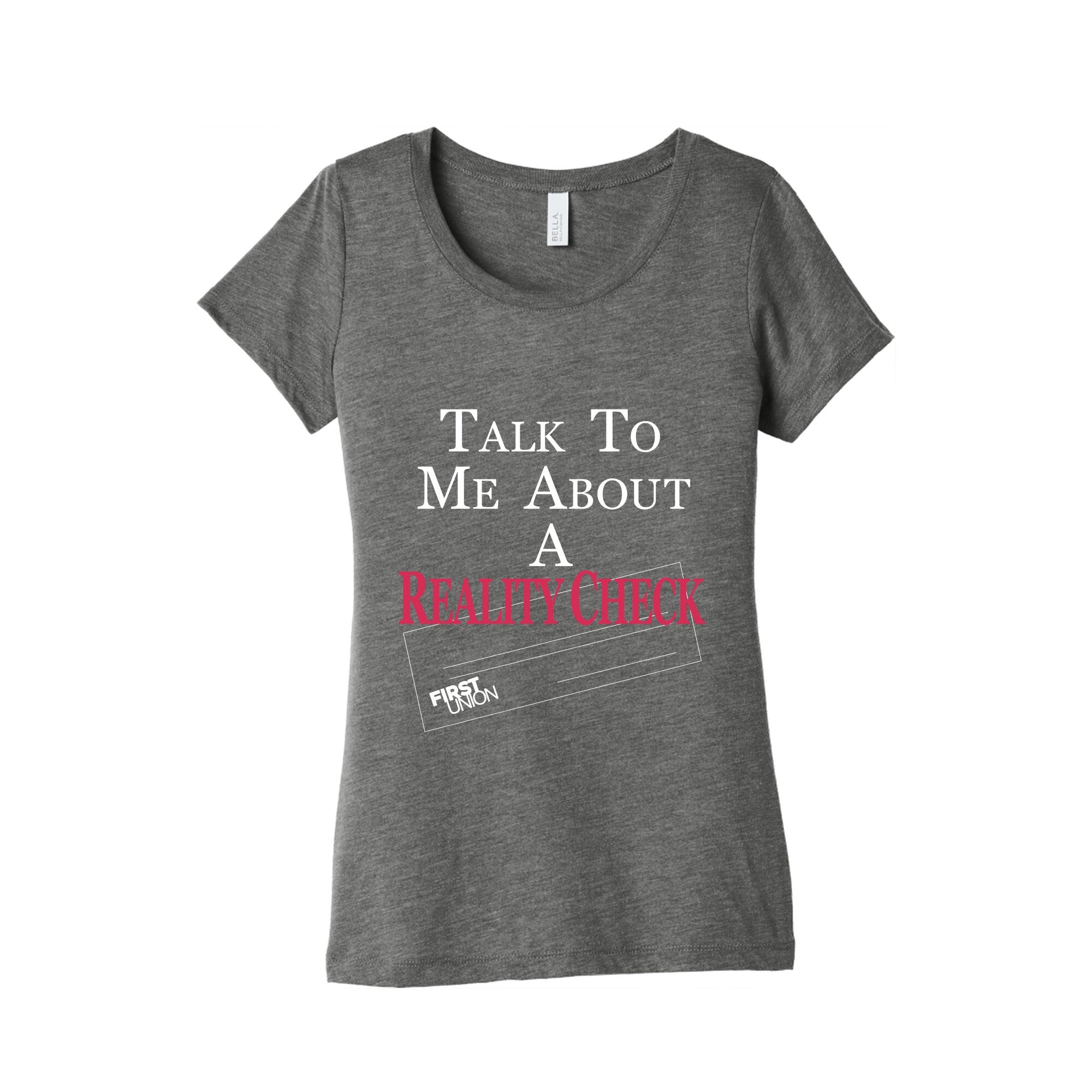Talk To Me About A Reality Check Womens Triblend Tee