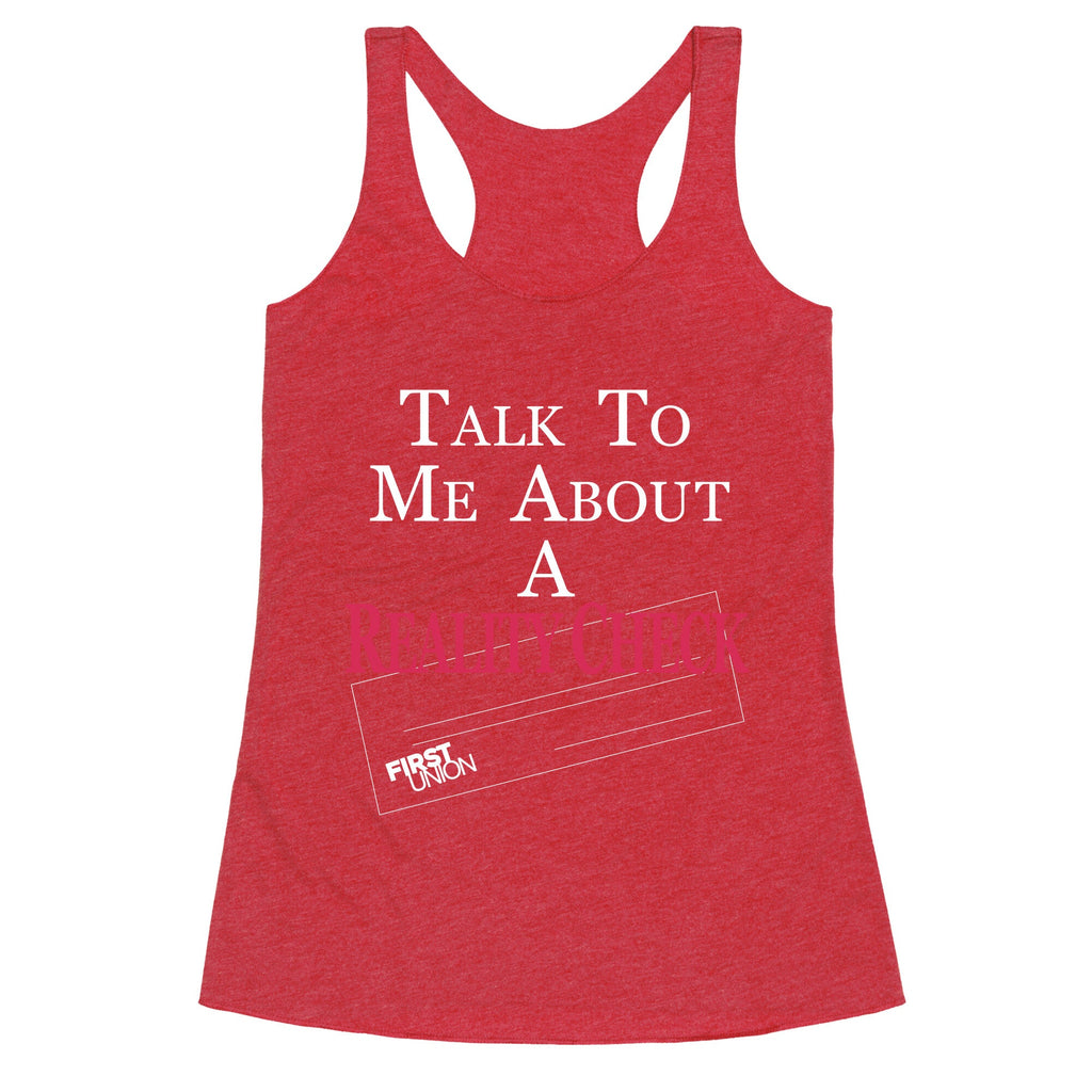 Talk To Me About A Reality Check Racerback Tank