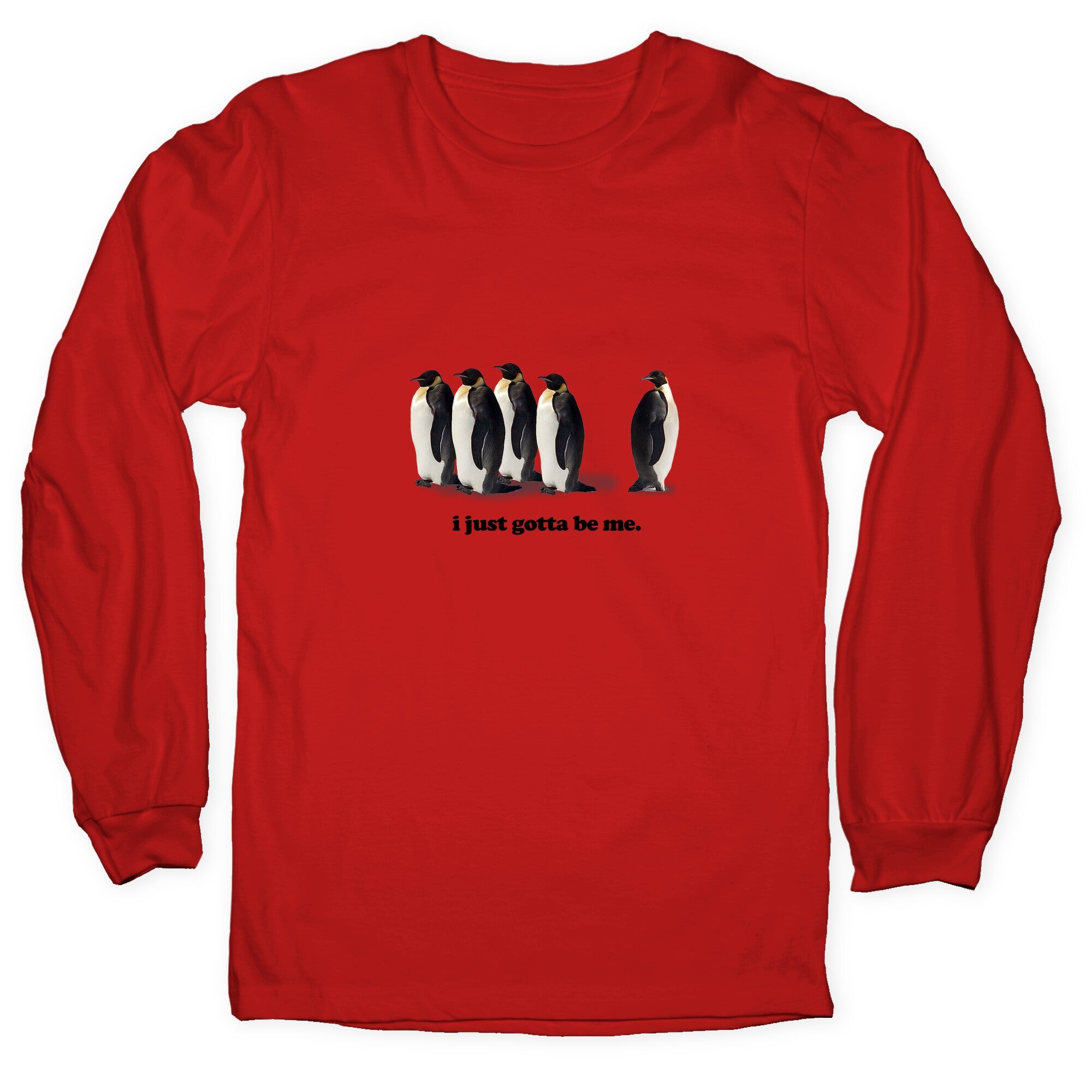 I Just Gotta Be Me Longsleeve Tee