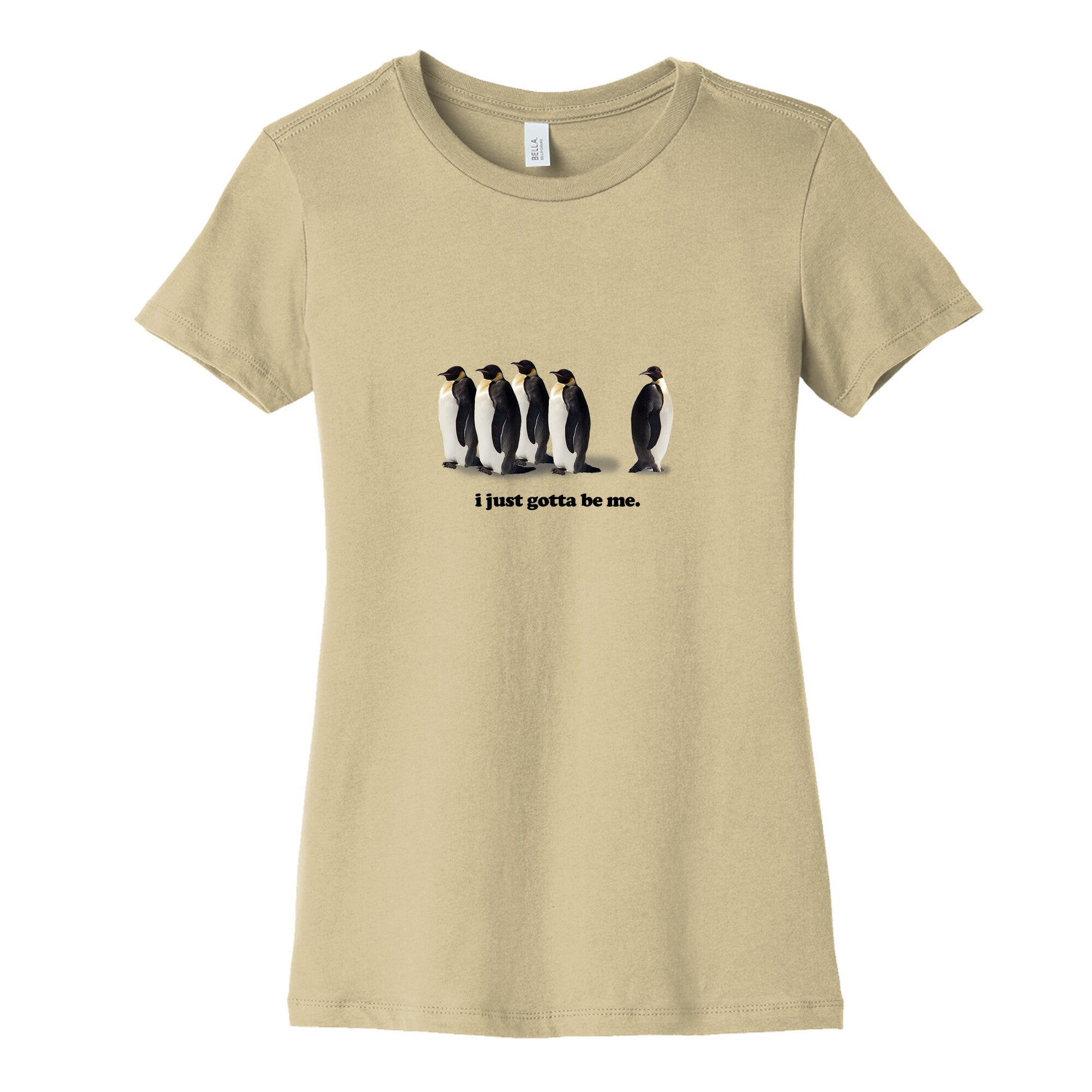 I Just Gotta Be Me Womens Cotton Tee