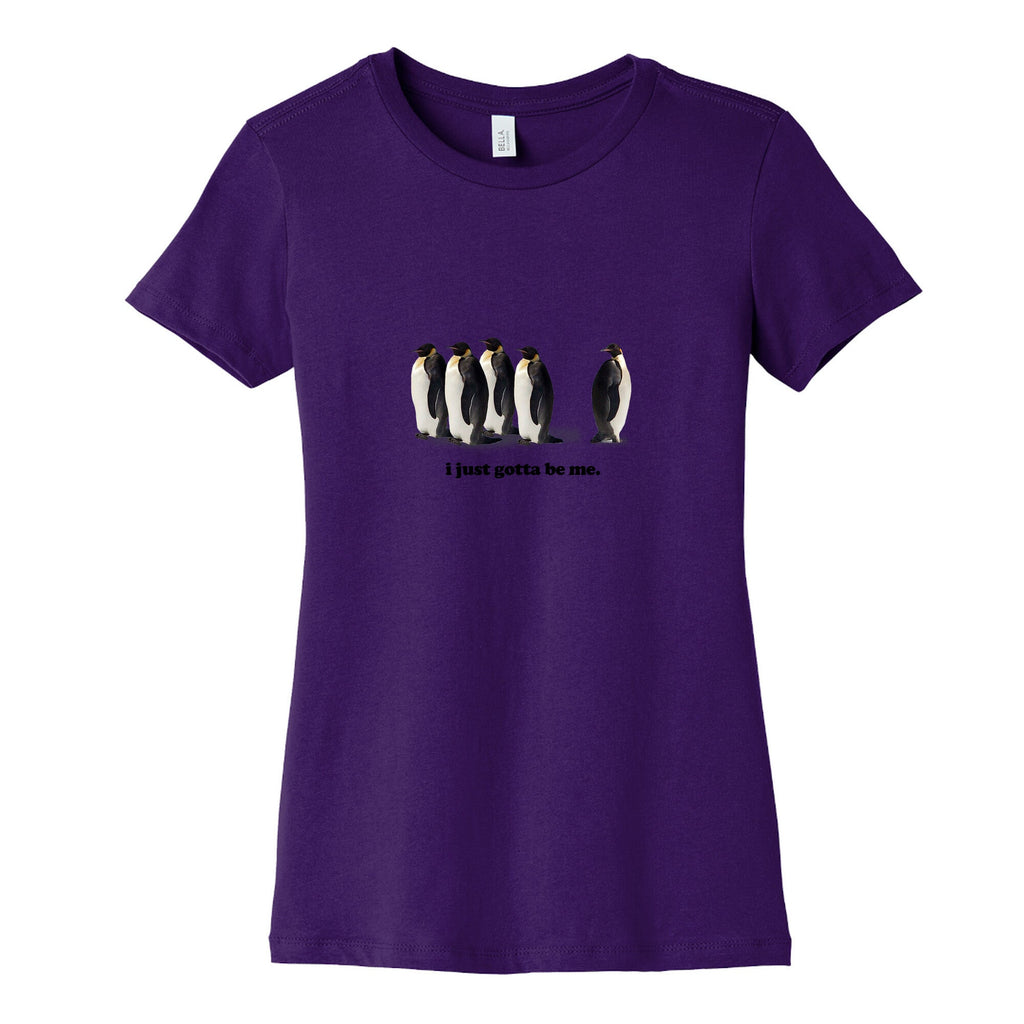 I Just Gotta Be Me Womens Cotton Tee