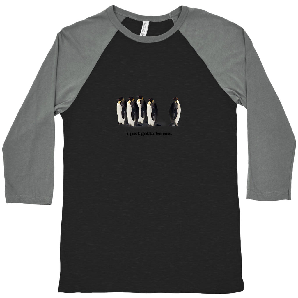 I Just Gotta Be Me Baseball Tee