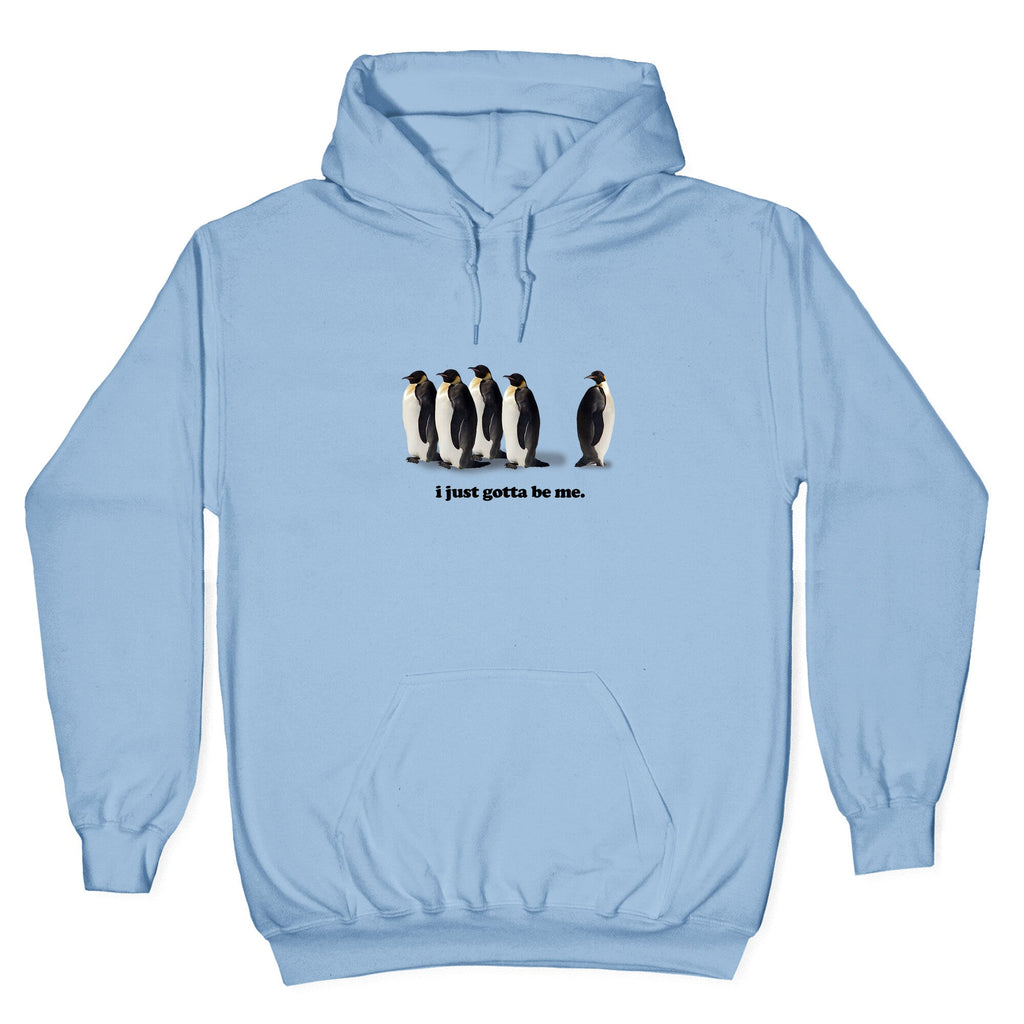I Just Gotta Be Me Hoodie