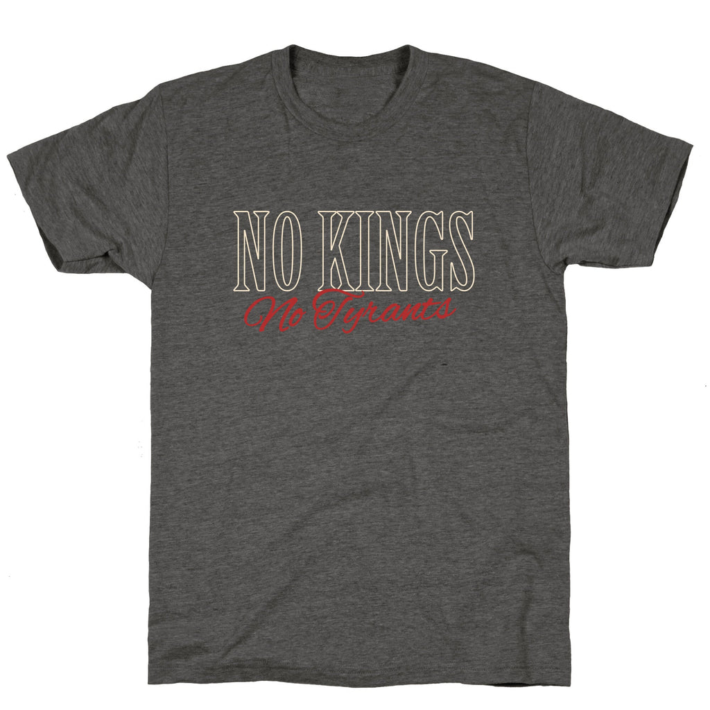 No Kings No Tyrants Unisex Triblend Tee