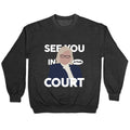See You In Court Governor Janet Mills Crewneck Sweatshirt