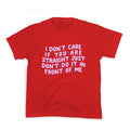 I Dont Care If You Are Straight Kids Tee