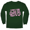 I Dont Care If You Are Straight Longsleeve Tee