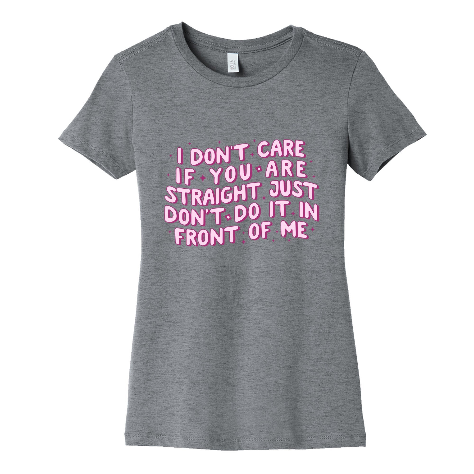 I Dont Care If You Are Straight Womens Cotton Tee