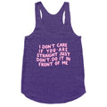 I Dont Care If You Are Straight Racerback Tank