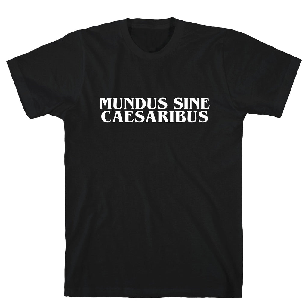 Mundus Sine Caesaribus T-Shirt