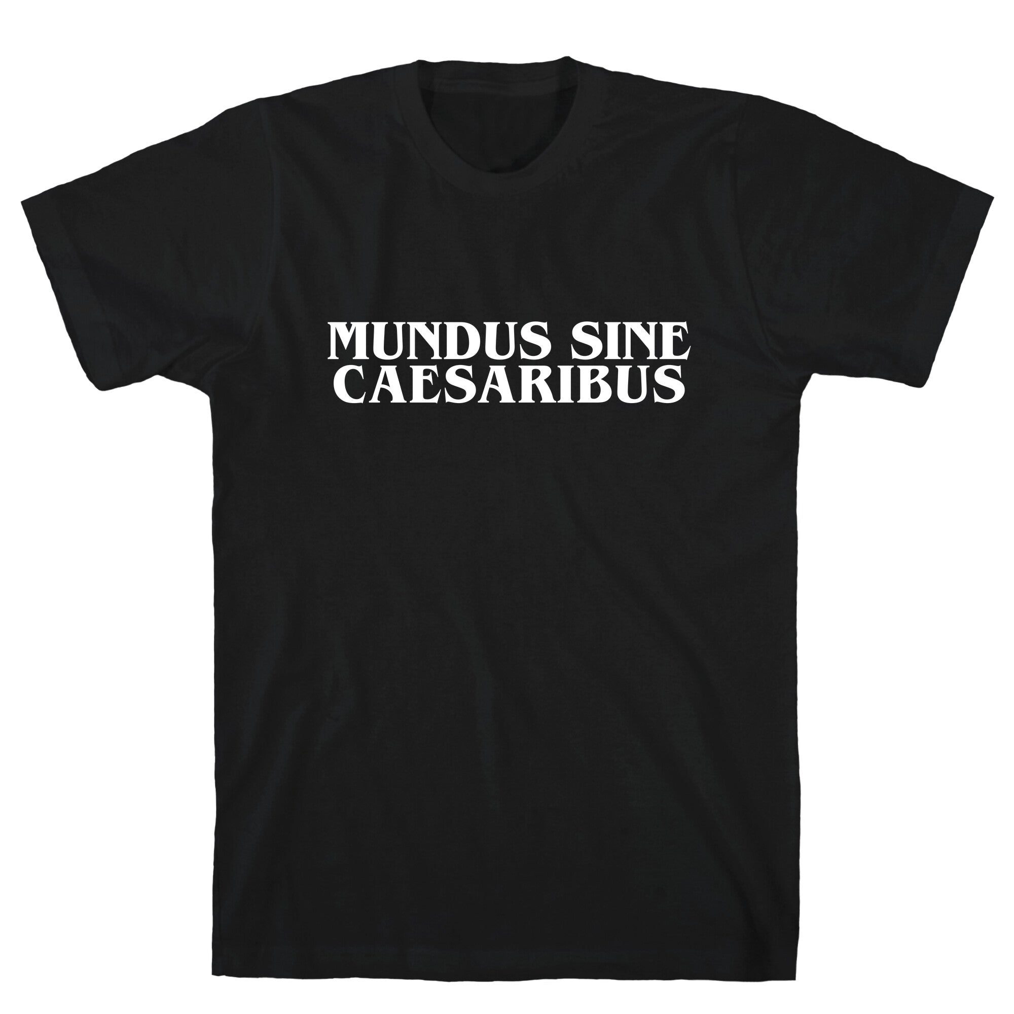 Mundus Sine Caesaribus T-Shirt
