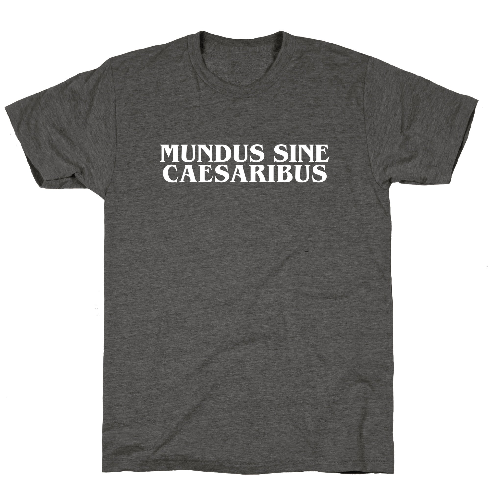 Mundus Sine Caesaribus Unisex Triblend Tee
