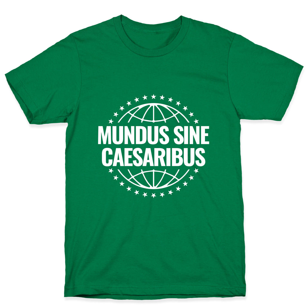 Mundus Sine Caesaribus Quote T-Shirt