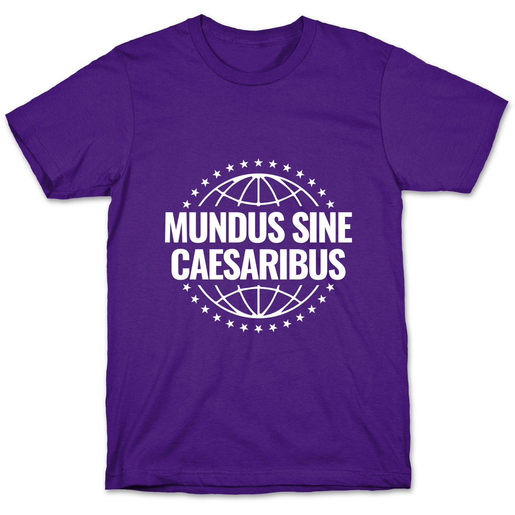 Mundus Sine Caesaribus Quote T-Shirt