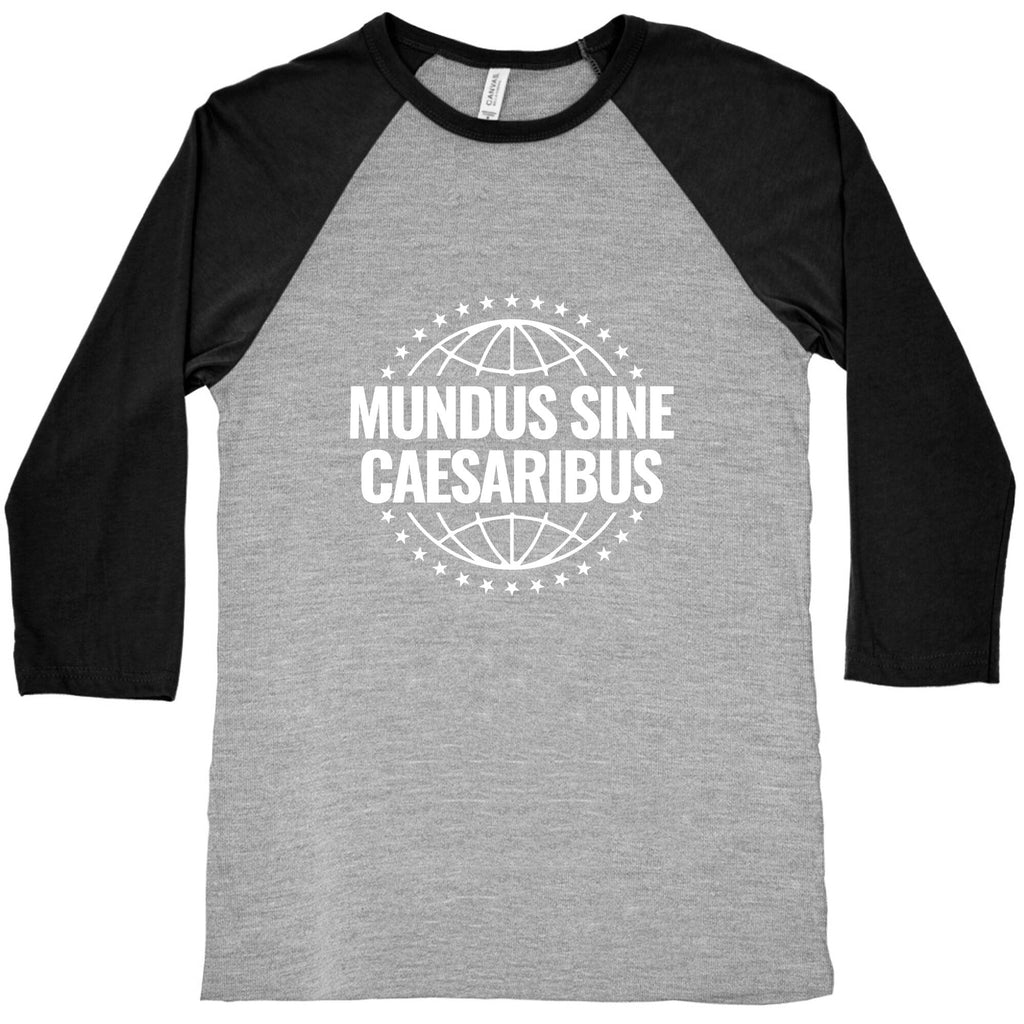 Mundus Sine Caesaribus Quote Baseball Tee