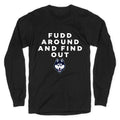 Fudd Around Find Out Longsleeve Tee