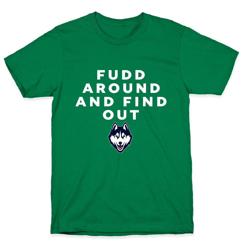 Fudd Around Find Out T-Shirt