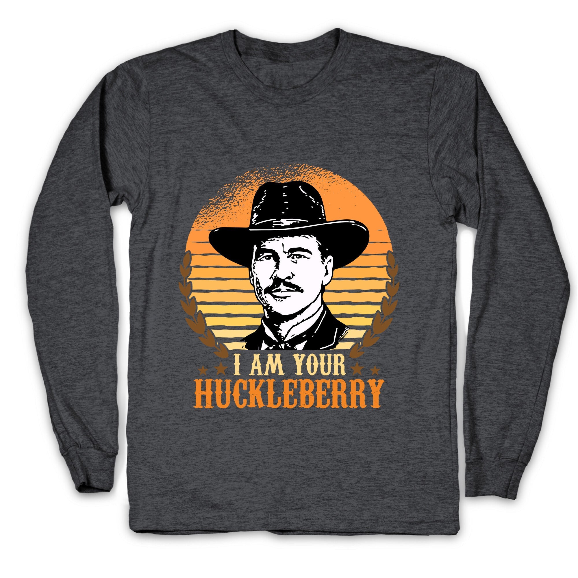 Im Your Huckleberry Longsleeve Tee