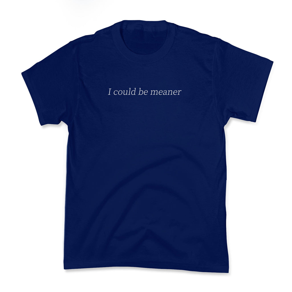 I Could Be Meaner Kids Tee