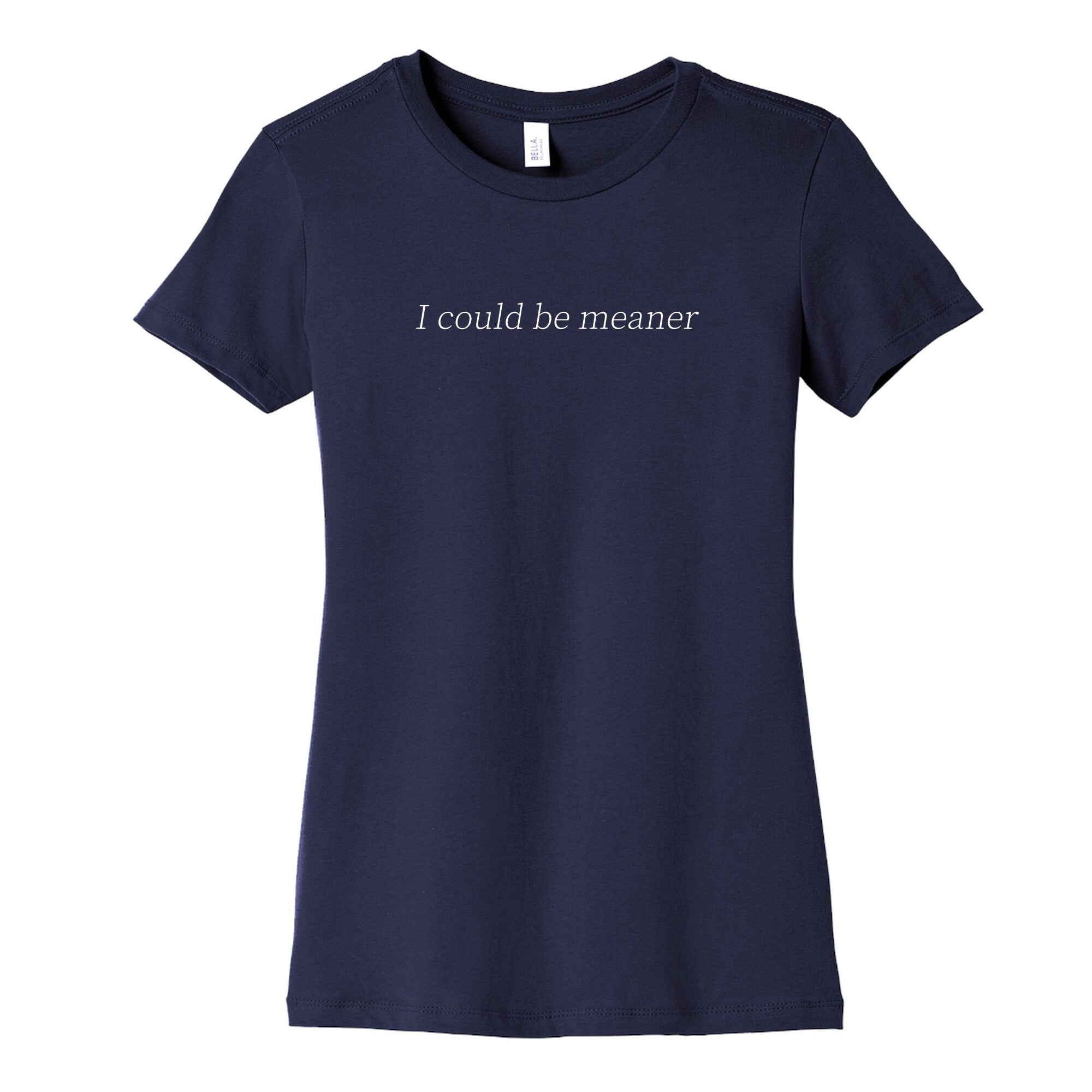 I Could Be Meaner Womens Cotton Tee