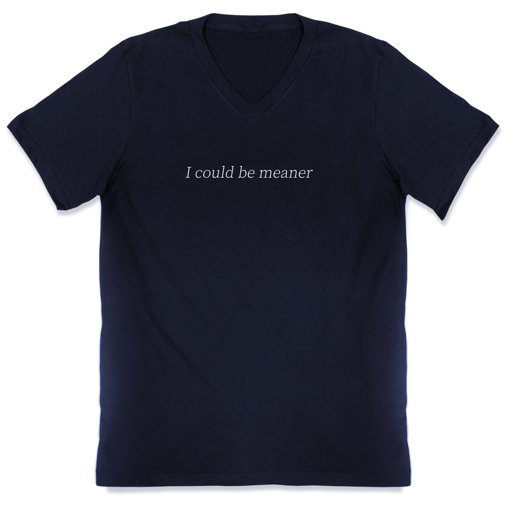 I Could Be Meaner V-Neck