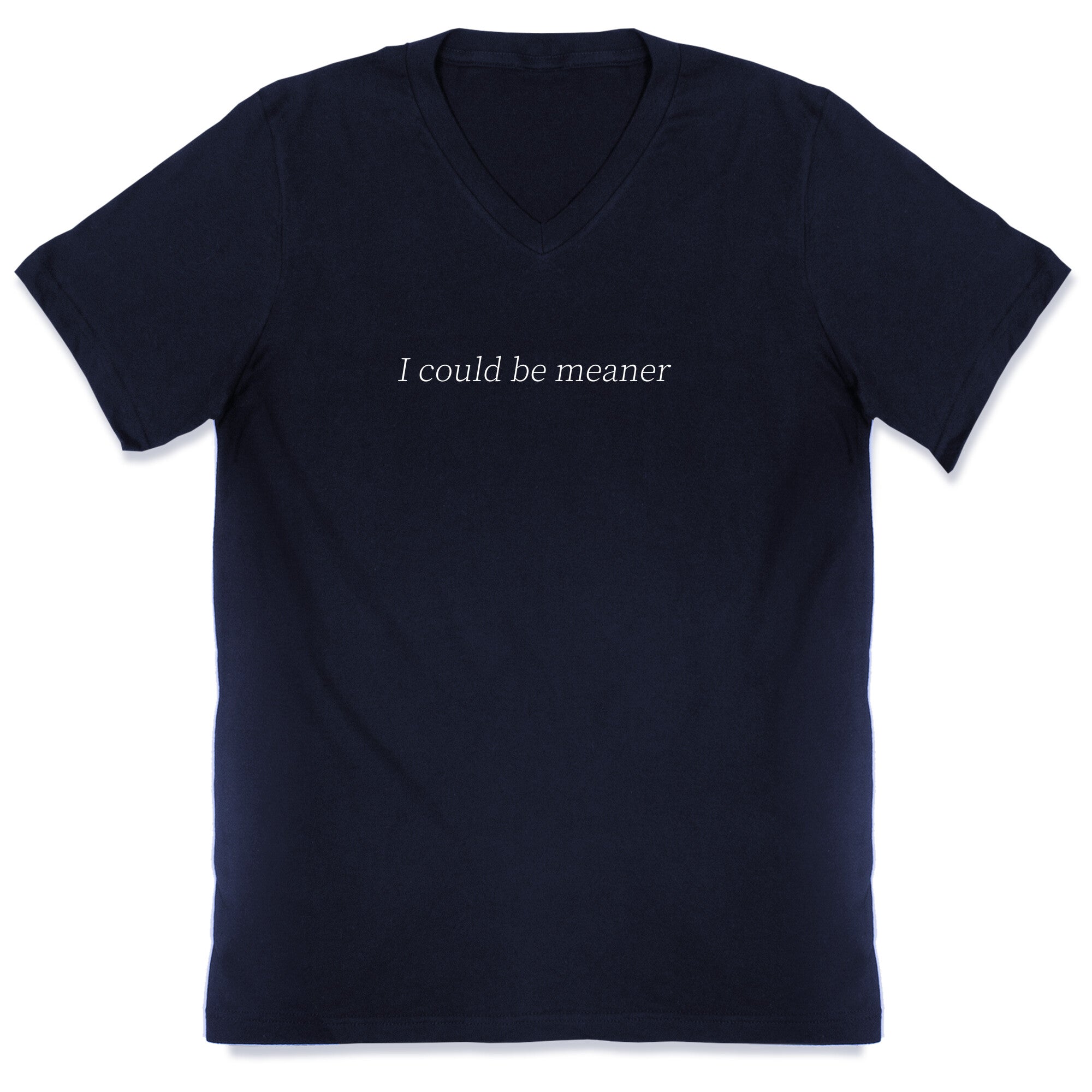 I Could Be Meaner V-Neck