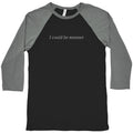 I Could Be Meaner Baseball Tee