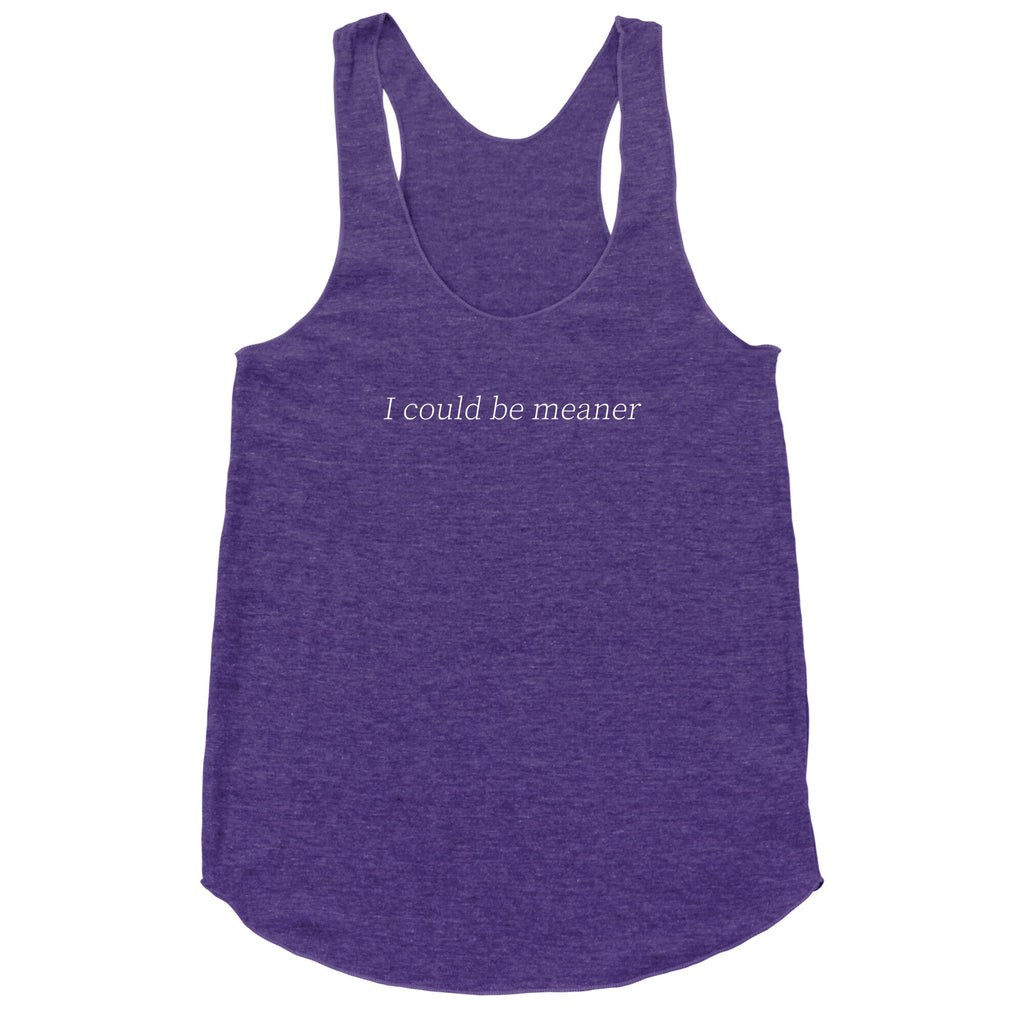 I Could Be Meaner Racerback Tank