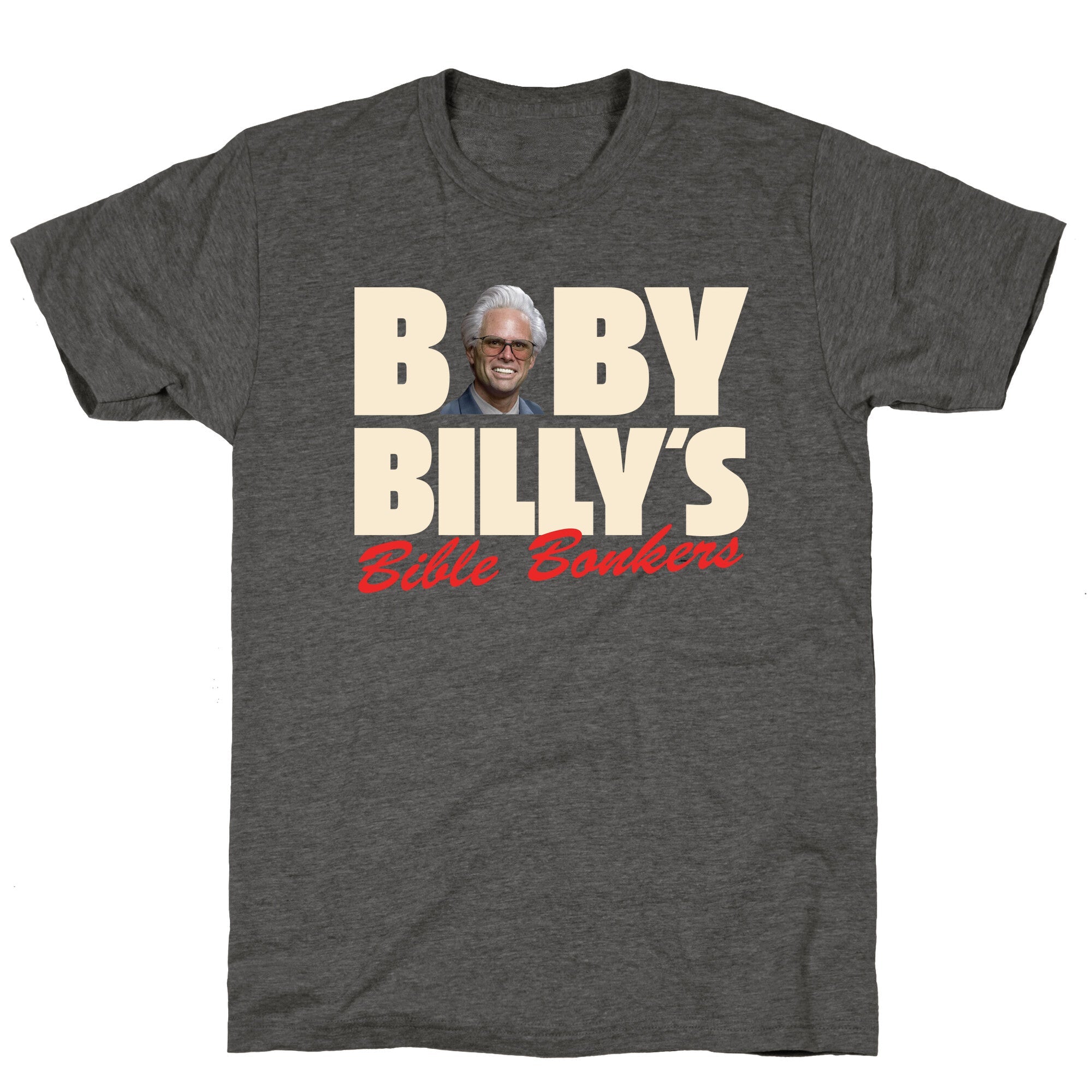 Baby Billys Bible Bonkers Unisex Triblend Tee