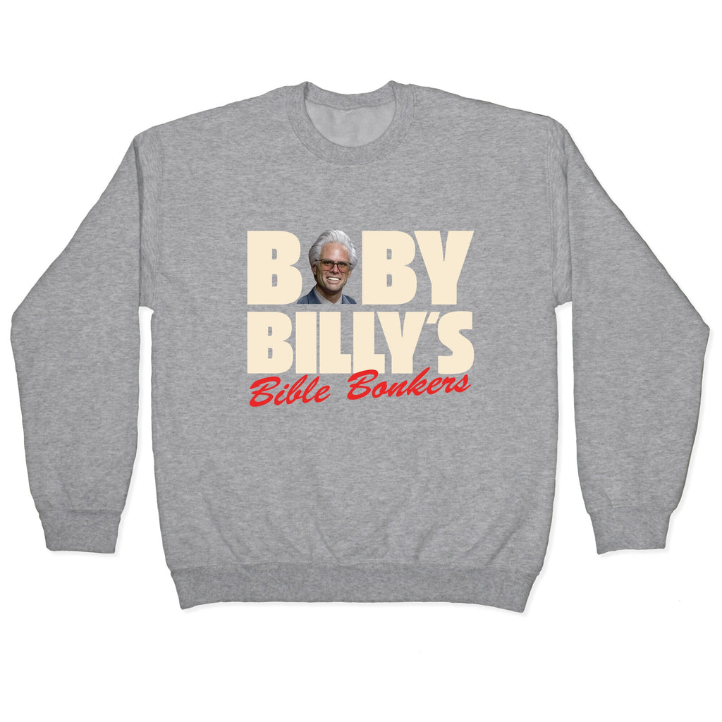 Baby Billys Bible Bonkers Crewneck Sweatshirt