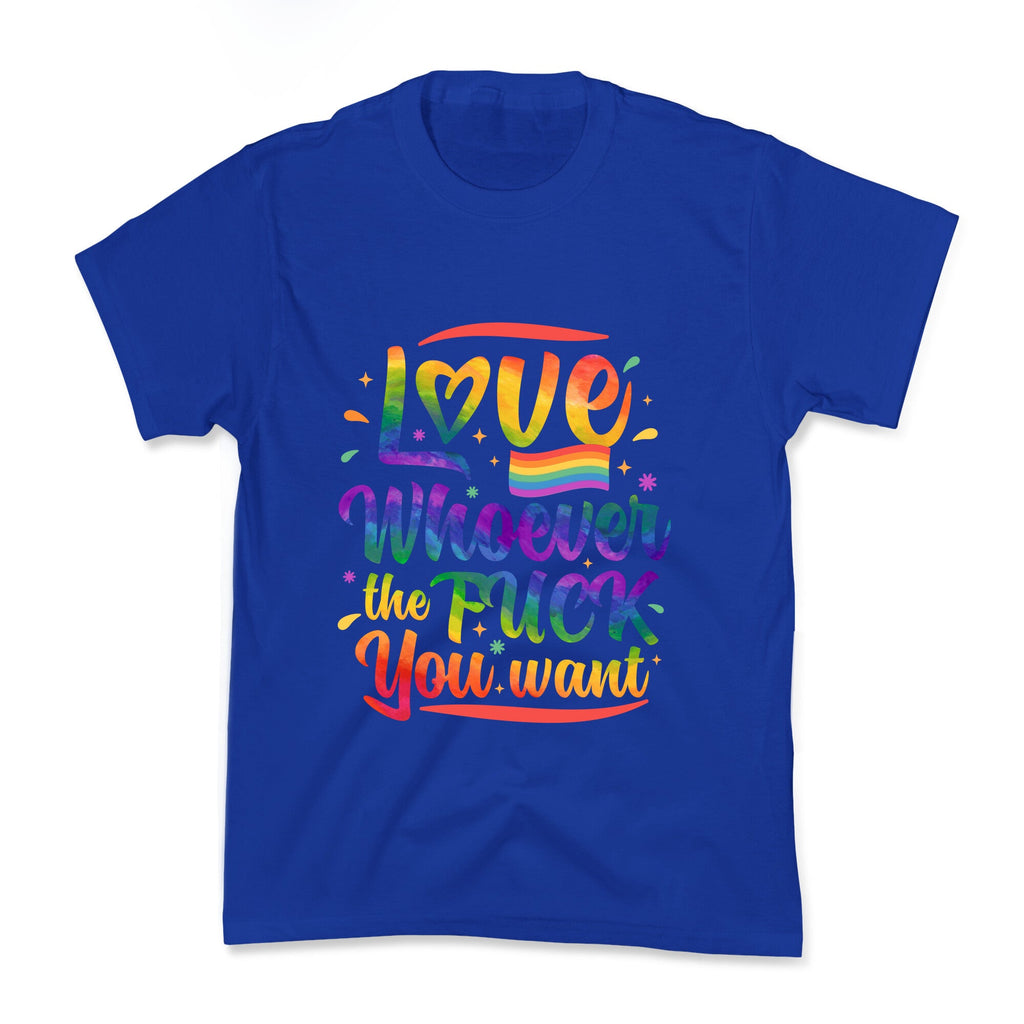 Love Whoever The F You Want Kids Tee