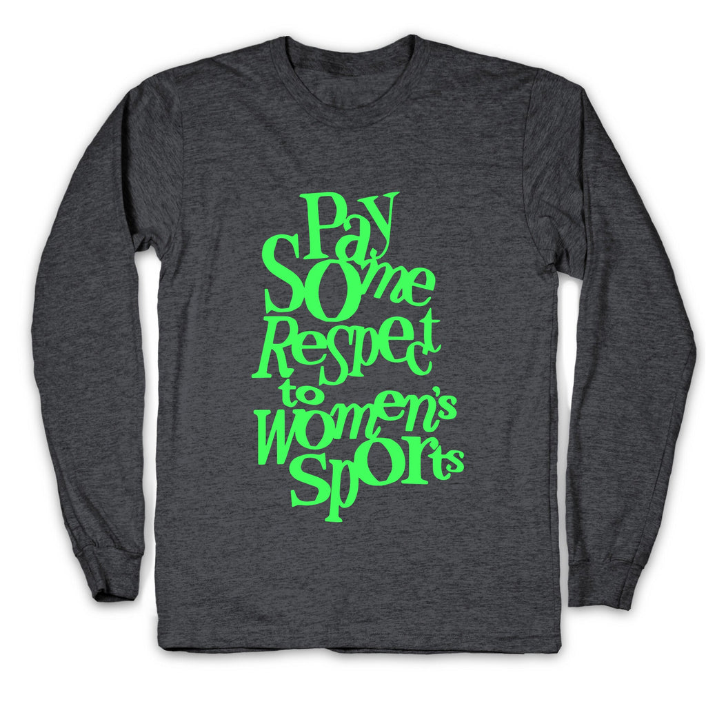 Pay Some Respect To Womens Sports Longsleeve Tee