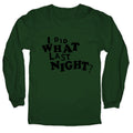I Did What Last Night Longsleeve Tee